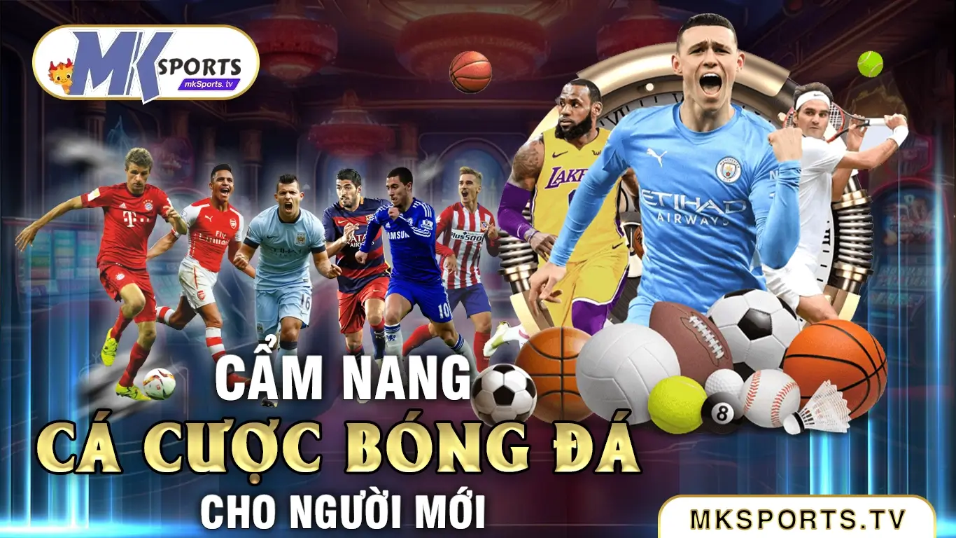 Tìm hiểu về cá cược bóng đá tại Mksports