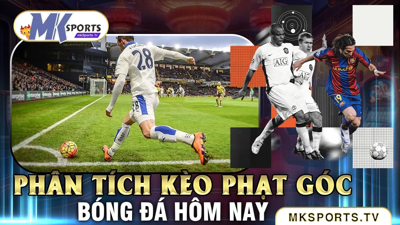 Phân tích kèo phạt góc hôm nay tại Mksports