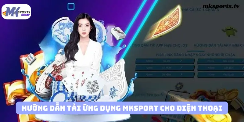 Chi Tiết Các Bước Hướng Dẫn Tải App Mksports Dễ Dàng Nhất