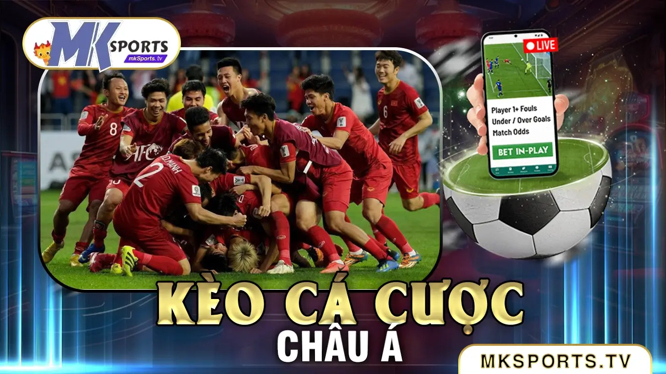 Hiểu về kèo cá cược Châu Á tại Mksports